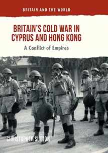 9783319815282-3319815288-Britain’s Cold War in Cyprus and Hong Kong: A Conflict of Empires (Britain and the World)