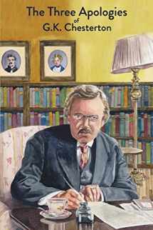 9781946774309-1946774308-The Three Apologies of G.K. Chesterton: Heretics, Orthodoxy & The Everlasting Man