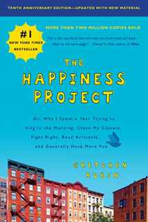 9780062888747-0062888749-The Happiness Project, Tenth Anniversary Edition: Or, Why I Spent a Year Trying to Sing in the Morning, Clean My Closets, Fight Right, Read Aristotle, and Generally Have More Fun
