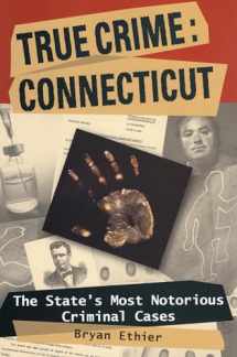 9780811735612-0811735613-True Crime: Connecticut: The State's Most Notorious Criminal Cases