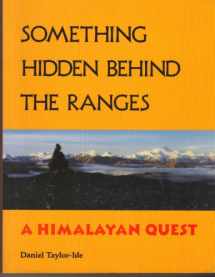 9781562790738-1562790730-Something Hidden Behind the Ranges: A Himalayan Quest
