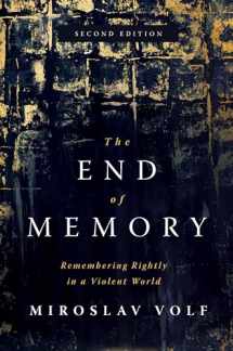 9780802878670-0802878679-The End of Memory: Remembering Rightly in a Violent World