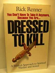 9780962143632-0962143634-Dressed to Kill: A Biblical Approach to Spiritual Warfare and Armor