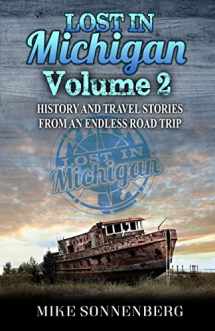 9780999433225-0999433229-Lost In Michigan Volume 2: History and Travel Stories From an Endless Road Trip