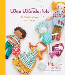 9781584798583-1584798580-Wee Wonderfuls: 24 Dolls to Sew and Love
