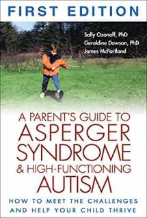 9781572307674-1572307676-A Parent's Guide to Asperger Syndrome and High-Functioning Autism: How to Meet the Challenges and Help Your Child Thrive