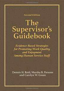 9780398093600-0398093601-The Supervisor’s Guidebook: Evidence-Based Strategies for Promoting Work Quality and Enjoyment Among Human Service Staff