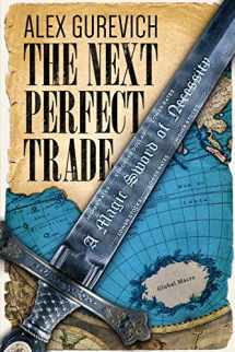 9781456625610-1456625616-The Next Perfect Trade: A Magic Sword of Necessity