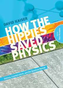 9781441789822-1441789820-How the Hippies Saved Physics: Science, Counterculture, and the Quantum Revival