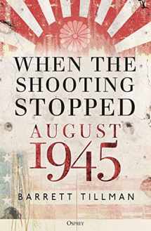 9781472848987-1472848985-When the Shooting Stopped: August 1945