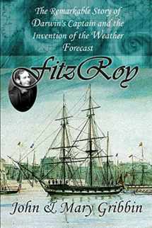 9781530086368-1530086361-FitzRoy: The Remarkable Story of Darwin's Captain and the Invention of the Weather Forecast
