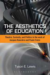 9781472581358-1472581350-The Aesthetics of Education: Theatre, Curiosity, and Politics in the Work of Jacques Ranciere and Paulo Freire