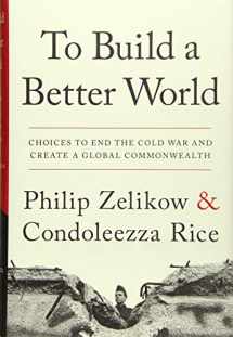 9781538764671-1538764679-To Build a Better World: Choices to End the Cold War and Create a Global Commonwealth