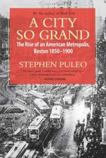 9780807001493-080700149X-A City So Grand: The Rise of an American Metropolis: Boston 1850-1900