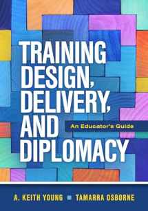 9781416632337-1416632336-Training Design, Delivery, and Diplomacy: An Educator’s Guide