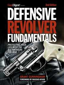 9781951115715-1951115716-Defensive Revolver Fundamentals, 2nd Edition: Protecting Your Life with the All-American Firearm