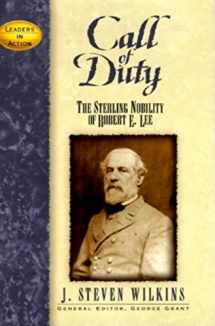 9781888952230-1888952237-Call of Duty: The Sterling Nobility of Robert E. Lee (Leaders in Action)