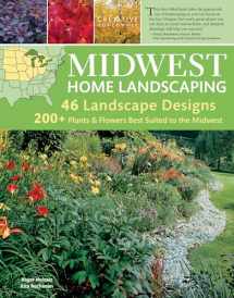 9781580114974-1580114970-Midwest Home Landscaping, 3rd Edition: Including South-Central Canada (Creative Homeowner) 46 Landscape Designs and Over 200 Plants & Flowers Best Suited to the Region, with Step-by-Step Instructions