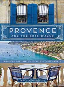 9781452140513-1452140510-Provence and the Cote d'Azur: Discover the Spirit of the South of France