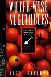 9780912365756-0912365757-Water-Wise Vegetables: For the Maritime Northwest Gardener (Cascadia Gardening)