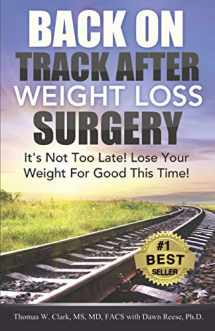 9781939998095-1939998093-Back On Track After Weight Loss Surgery: It's Not Too Late! Lose Your Weight For Good This Time!