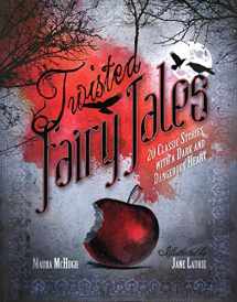 9780764165887-0764165887-Twisted Fairy Tales: 20 Classic Stories With a Dark and Dangerous Heart