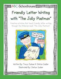 9781484900505-1484900502-Friendly Letter Writing with "The Jolly Postman": Creative activities that teach friendly letter writing through the Ahlberg’s book “The Jolly Postman”.