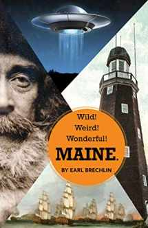 9781944762803-1944762809-Wild! Weird! Wonderful! Maine.