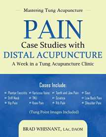 9781940146096-1940146097-Pain Case Studies with Distal Acupuncture: A Week in a Tung Acupuncture Clinic