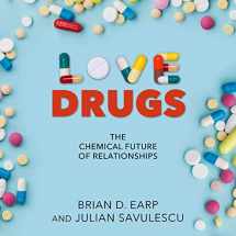 9781684578559-1684578558-Love Drugs: The Chemical Future of Relationships