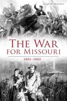 9781467143141-1467143146-The War for Missouri: 1861-1862 (Civil War Series)
