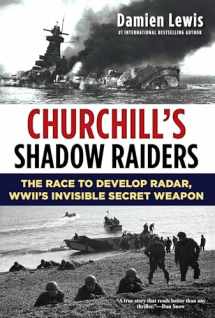 9780806540634-080654063X-Churchill's Shadow Raiders: The Race to Develop Radar, World War II's Invisible Secret Weapon
