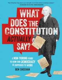 9780762489053-0762489057-What Does the Constitution Actually Say?: A Non-Boring Guide to How Our Democracy Is Supposed to Work