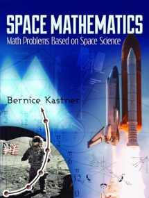 9780486490335-0486490335-Space Mathematics: Math Problems Based on Space Science (Dover Books on Aeronautical Engineering)