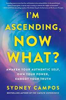 9781250859822-1250859824-I'm Ascending, Now What?: Awaken Your Authentic Self, Own Your Power, Embody Your Truth