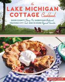 9781612127323-1612127320-The Lake Michigan Cottage Cookbook: Door County Cherry Pie, Sheboygan Bratwurst, Traverse City Trout, and 115 More Regional Favorites