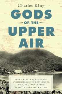 9780385542197-0385542194-Gods of the Upper Air: How a Circle of Renegade Anthropologists Reinvented Race, Sex, and Gender in the Twentieth Century