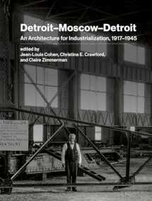 9780262047982-0262047985-Detroit–Moscow–Detroit: An Architecture for Industrialization, 1917–1945