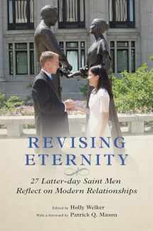 9780252086427-0252086422-Revising Eternity: 27 Latter-day Saint Men Reflect on Modern Relationships