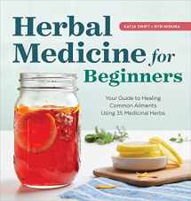 9781939754936-1939754933-Herbal Medicine for Beginners: Your Guide to Healing Common Ailments with 35 Medicinal Herbs