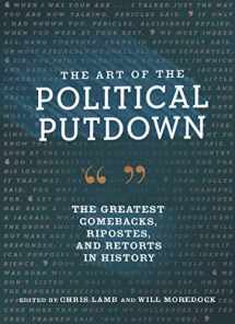 9781452183855-1452183856-The Art of the Political Putdown: The Greatest Comebacks, Ripostes, and Retorts in History