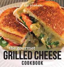 9780986057205-0986057207-The Gourmet Grilled Cheese Cookbook