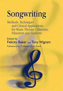 9781843103561-1843103567-Songwriting: Methods, Techniques and Clinical Applications for Music Therapy Clinicians, Educators and Students