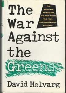 9780871564597-0871564599-The War Against the Greens: The "Wise-Use" Movement, the New Right, and Anti-Environmental Violence