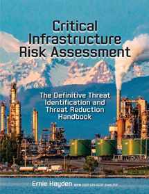 9781944480714-1944480714-Critical Infrastructure Risk Assessment: The Definitive Threat Identification and Threat Reduction Handbook
