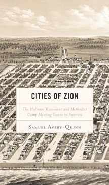 9781498576543-1498576540-Cities of Zion: The Holiness Movement and Methodist Camp Meeting Towns in America (Religion in American History)