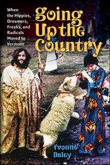 9781512600315-1512600318-Going Up the Country: When the Hippies, Dreamers, Freaks, and Radicals Moved to Vermont