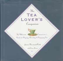 9781559723237-1559723238-The Tea Lover's Companion: The Ultimate Connoisseur's Guide to Buying Brewing and Enjoying Tea