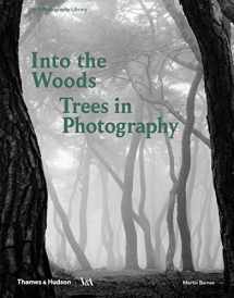 9780500480533-0500480532-Into the Woods: Trees and Photography