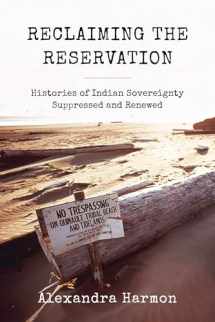 9780295745855-0295745851-Reclaiming the Reservation: Histories of Indian Sovereignty Suppressed and Renewed (Emil and Kathleen Sick Book Series in Western History and Biography)